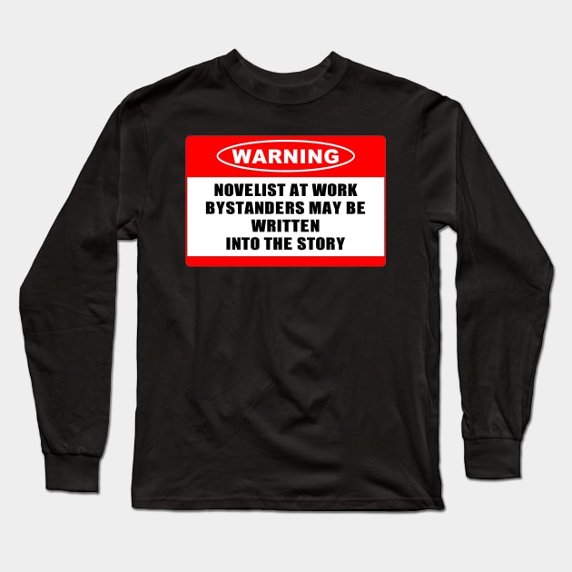 Warning, Novelist at Work Long Sleeve T-Shirt by MysticTimeline